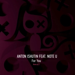 Anton Ishutin & Note U & Nezhdan - For You - Nezhdan Remix