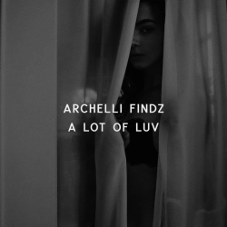 Archelli Findz - A LOT OF LUV