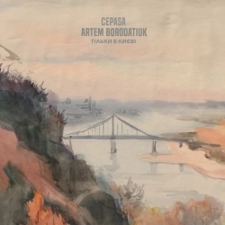 Cepasa & Artem Borodatiuk - Тільки в Києві