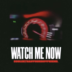 coolerthanyourboyfriend. - Watch Me Now