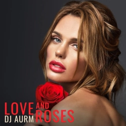 DJ AURM - Love and Roses