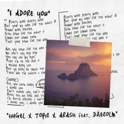 HUGEL & Topic & Arash & Daecolm - I Adore You (feat. Daecolm)