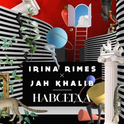 Irina Rimes & Jah Khalib - Navsegda