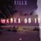 K!llx - Wanna Do It