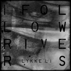 Lykke Li & The Magician - I Follow Rivers - The Magician Remix