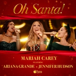 Mariah Carey & Ariana Grande & Jennifer Hudson - Oh Santa! (feat Ariana Grande & Jennifer Hudson)