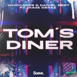 WHOCARES & Daniel Best & Jaime Deraz - Tom's Diner